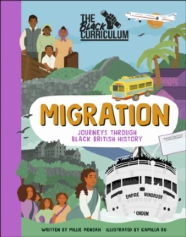 The Black Curriculum Migration : Journeys Through Black British History Hardback