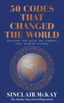 50 codes that changed the world - Sinclair McKay - Hardback - Used