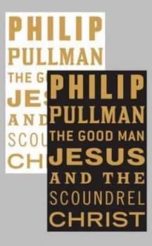 The Good Man Jesus and the Scoundrel Christ by Philip Pullman Hardback