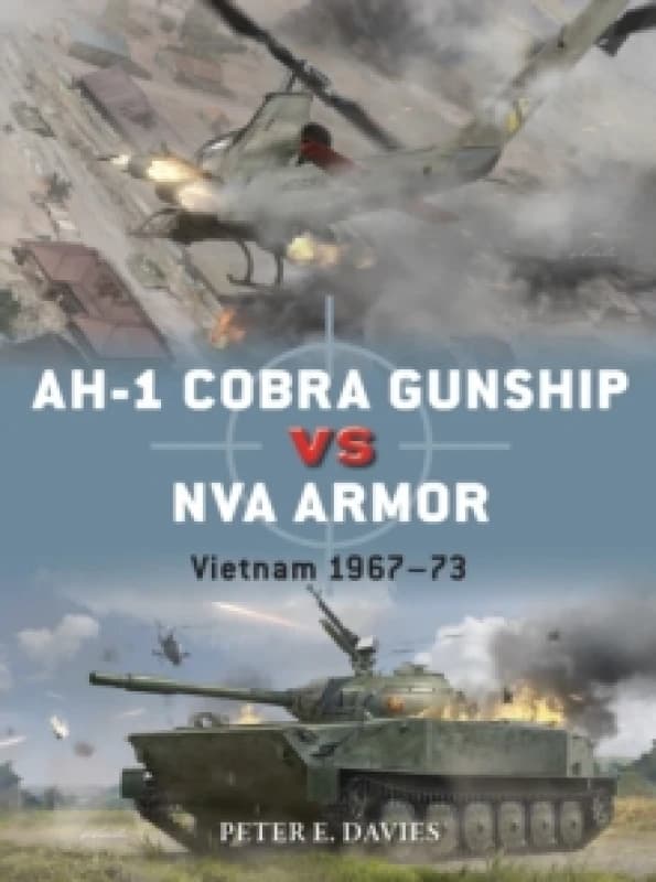 AH-1 Cobra Gunship vs NVA Armor : Vietnam 196773 Paperback / softback