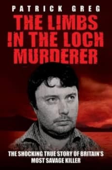 The Limbs in the Loch Murder by Patrick Greg Book