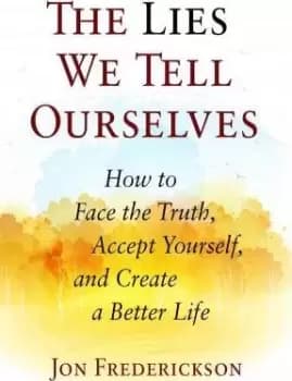 The Lies We Tell Ourselves by Jon Frederickson