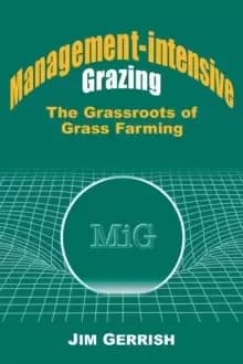 Management-intensive Grazing : The Grassroots of Grass Farming