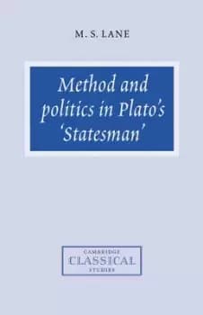 Method and politics in Platos Statesman by M. S. Lane
