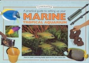 A Practical Guide to Setting up Your Marine Tropical Aquarium by Dick Mills Hardback