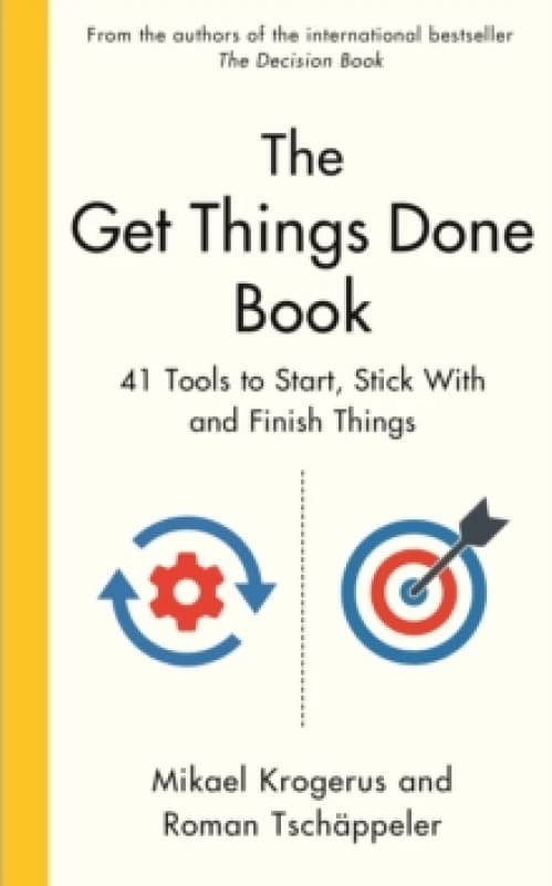 The Get Things Done Book : 41 Tools to Start, Stick With and Finish Things Hardback