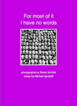 For Most of It I Have No Words by Simon Norfolk Hardback