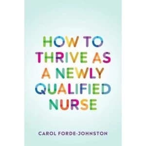 How to Thrive as a Newly Qualified Nurse Paperback / softback 2018