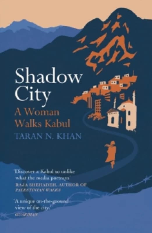 Shadow City : A Woman Walks Kabul Paperback / softback