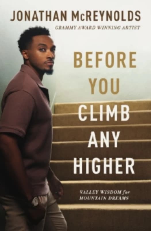Before You Climb Any Higher : Valley Wisdom for Mountain Dreams Paperback / softback