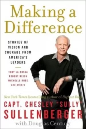 Making a difference by Chesley B Sullenberger III