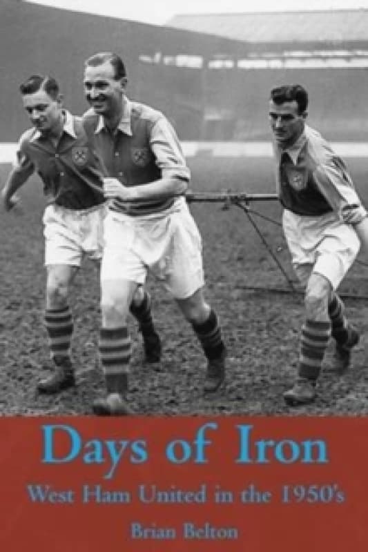 Days of Iron: The Story of West Ham United in the Fifties Paperback / softback