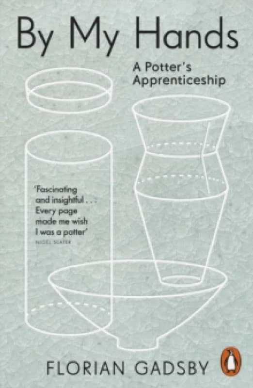 By My Hands : A Potters Apprenticeship Paperback / softback