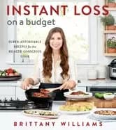 instant loss on a budget super affordable recipes for the health conscious