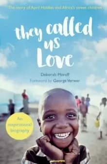 They Called Us Love : The Story of April Holden and Africa's Street Children