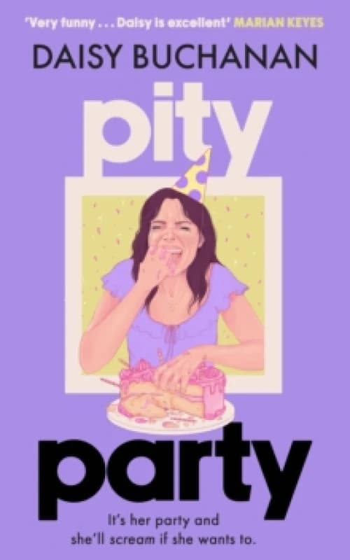 Pity Party : the hilarious and heartfelt novel you have to read this summer Hardback