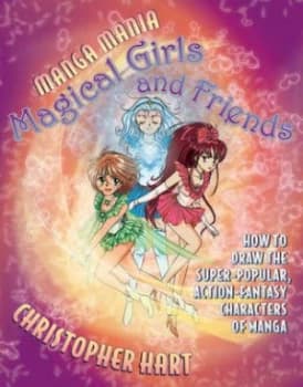 Manga Mania Magical Girls and Friends by Christopher Hart Paperback