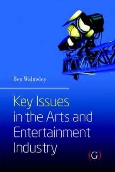 Key Issues in the Arts and Entertainment Industry by Ben Walmsley Paperback