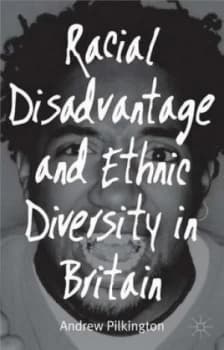 Racial Disadvantage and Ethnic Diversity in Britain by Andrew Pilkington Book