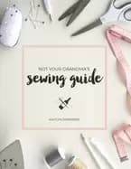 not your grandmas sewing guide