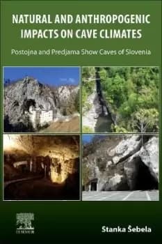 Natural and Anthropogenic Impacts on Cave Climates by Stanka Sebela