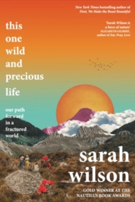 This One Wild and Precious Life : The path back to connection in a fractured world Paperback / softback
