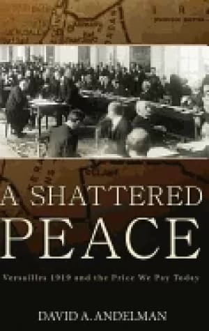 shattered peace versailles 1919 and the price we pay today