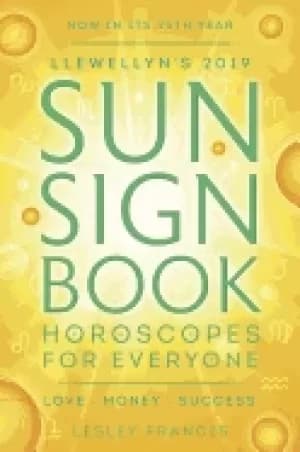 llewellyns 2019 sun sign book horoscopes for everyone
