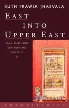 East Into Upper East by Ruth Prawer Jhabvala