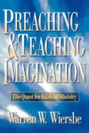 preaching and teaching with imagination the quest for biblical ministry