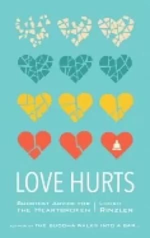 love hurts buddhist advice for the heartbroken