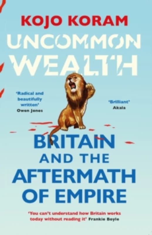 Uncommon Wealth : Britain and the Aftermath of Empire Paperback / softback
