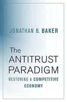 The Antitrust Paradigm : Restoring a Competitive Economy