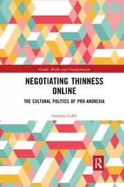 Negotiating Thinness Online The Cultural Politics of Pro-anorexia