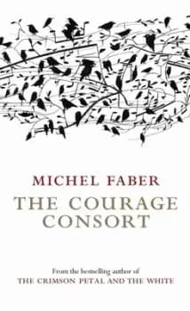 The Courage Consort by Michel Faber