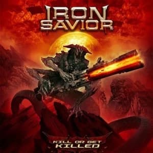 Kill Or Get Killed by Iron Savior CD Album
