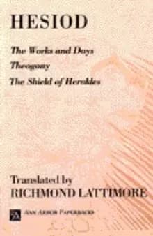 The Works and Days; Theogony; The Shield of Herakles