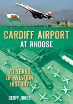 Cardiff Airport at Rhoose by Geoff Jones Paperback