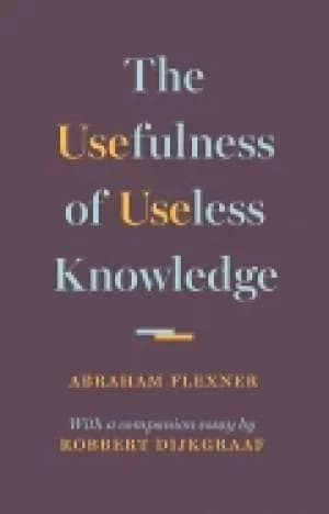 usefulness of useless knowledge