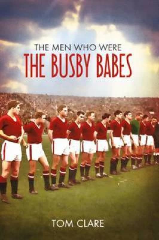 The Men Who Were The Busby Babes Paperback / softback