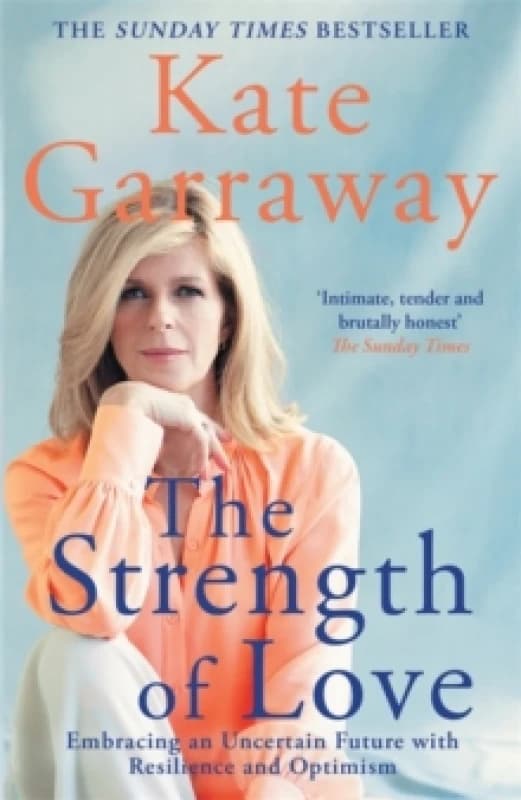 The Strength of Love : Embracing an Uncertain Future with Resilience and Optimism Paperback / softback