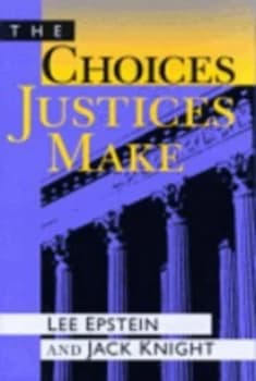 The Choices Justices Make by Lee Epstein Paperback
