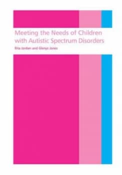 Meeting the Needs of Children with Autistic Spectrum Disorders by Rita Jordan Paperback