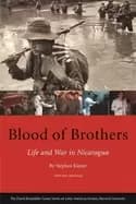 blood of brothers life and war in nicaragua with new afterword