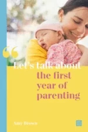lets talk about the first year of parenting