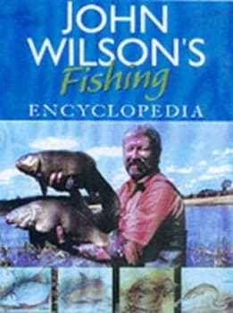 John Wilsons Fishing Encyclopaedia by John Wilson Hardback