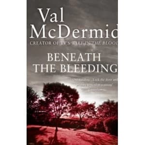 Beneath the Bleeding (Tony Hill and Carol Jordan, Book 5) by Val McDermid (Paperback, 2010)