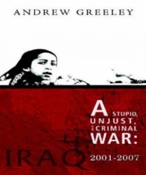 A Stupid Unjust and Criminal War by Andrew M Greeley Paperback