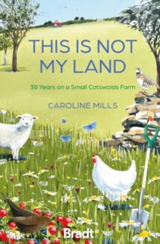 This is not my land : 30 Years on a Small Cotswolds Farm Paperback / softback