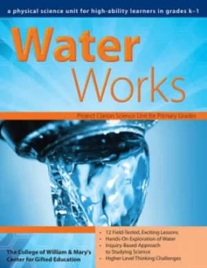 Water WorksA Physical Science Unit for High-Ability Learners in Grades K-1